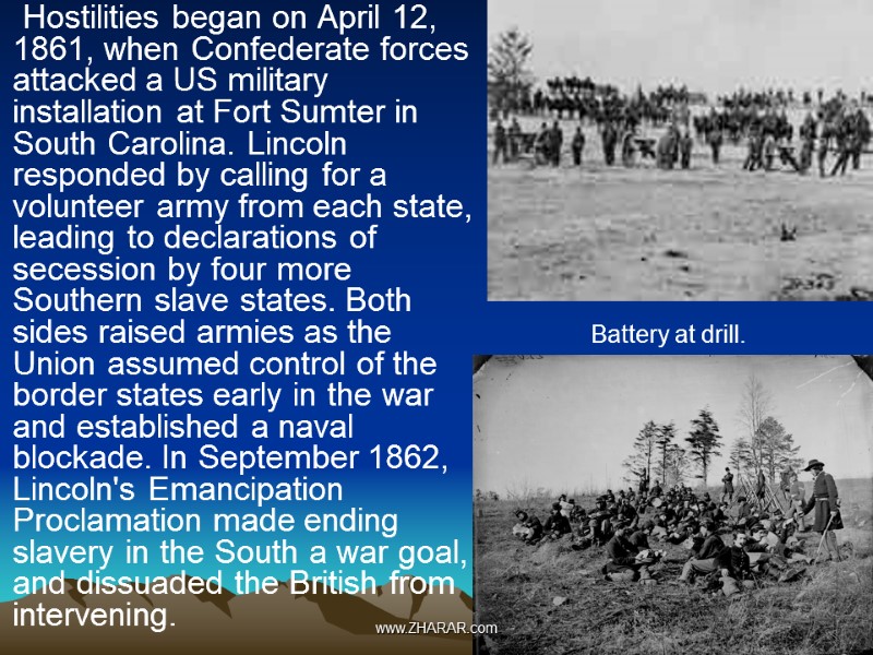 Hostilities began on April 12, 1861, when Confederate forces attacked a US military installation